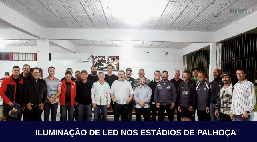 ILUMINAÇÃO DE LED NOS ESTÁDIOS DE PALHOÇA 